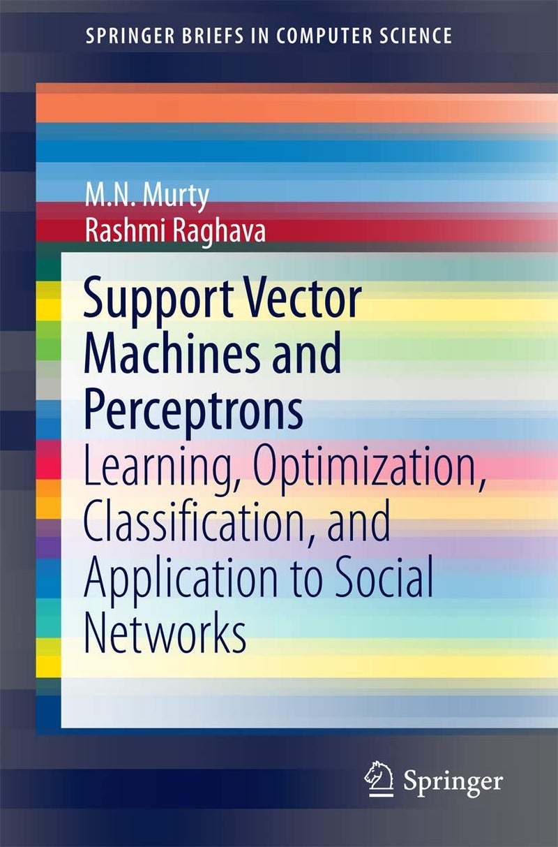 Support Vector Machines and Perceptrons: Learning, Optimization, Classification, and Application to Social Networks