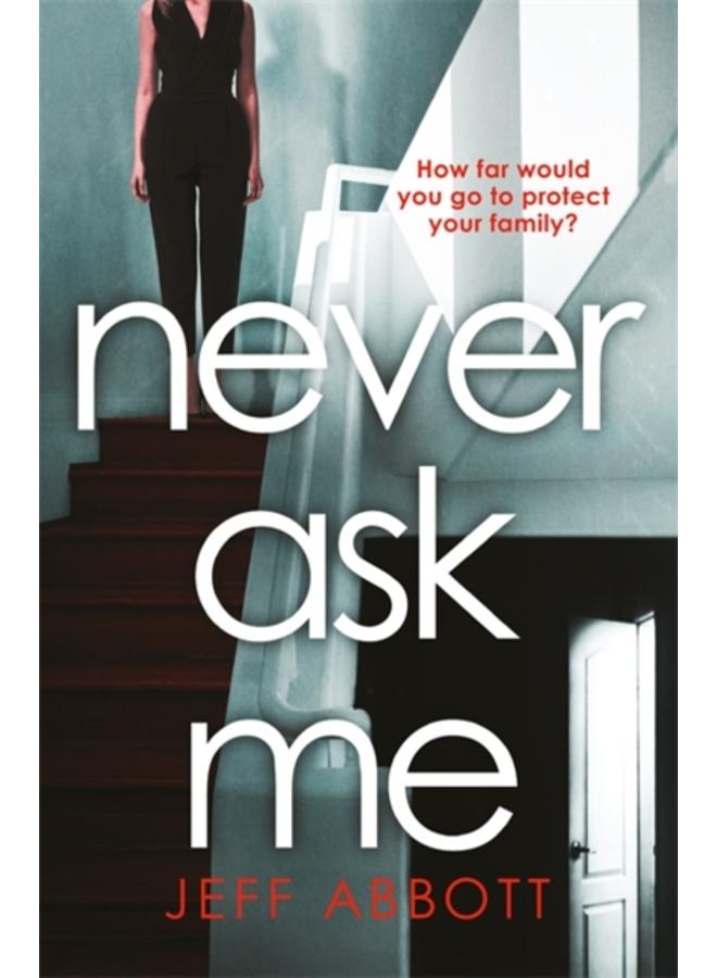 Never Ask Me : The heart-stopping thriller with a twist you won't see coming 