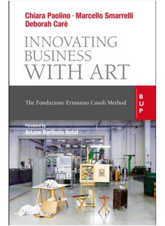 Innovating Business with Art : The Fondazione Ermanno Casoli Method 