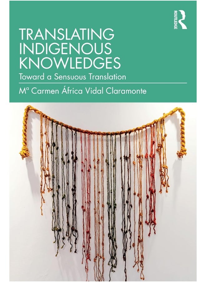 Translating Indigenous Knowledges: Towards a Sensuous Translation 