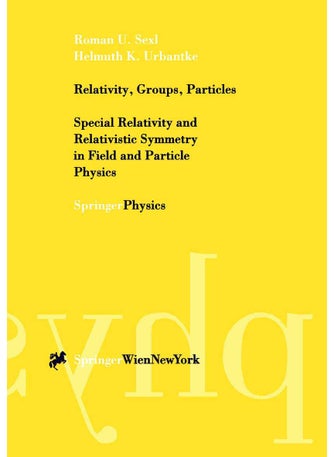 Relativity, Groups, Particles: Special Relativity and Relativistic Symmetry in Field and Particle Physics - pzsku/Z51ECC56218B604B339A8Z/45/1749025564/cb8cafe7-b413-42c8-8188-19d54fe963bb