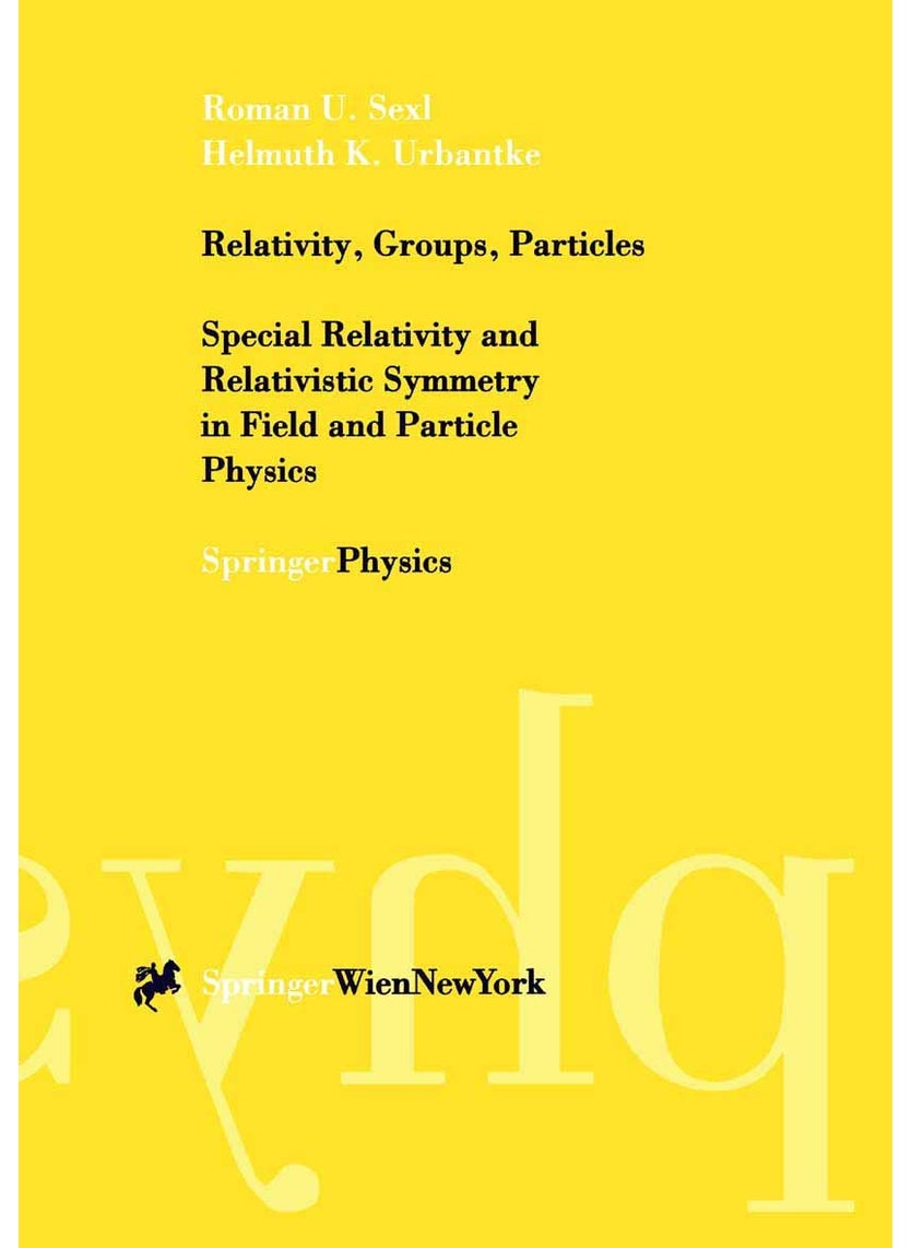 Relativity, Groups, Particles: Special Relativity and Relativistic Symmetry in Field and Particle Physics 