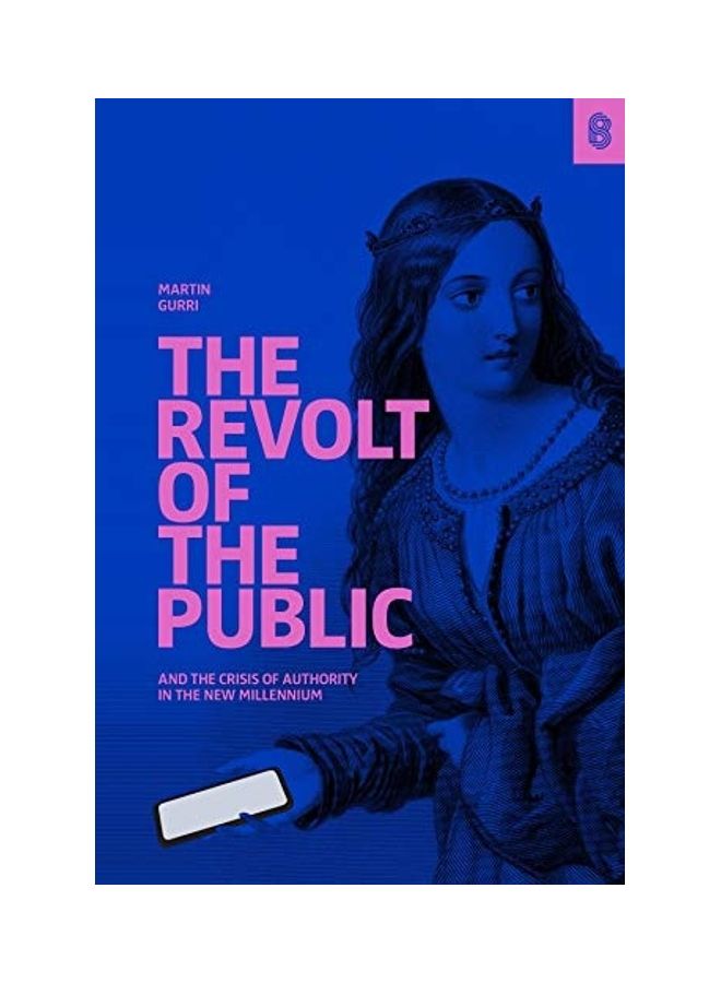 The Revolt of The Public and the Crisis of Authority in the New Millennium