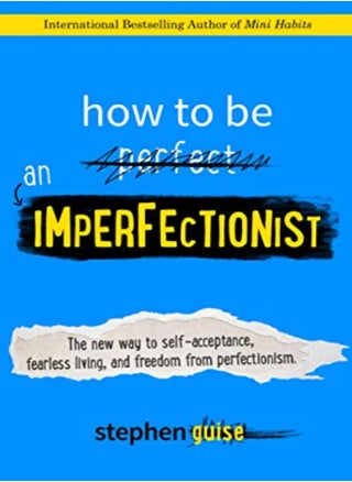 How To Be An Imperfectionist: The New Way To Self-Acceptance, Fearless Living, And Freedom From Perf - pzsku/Z51F53690DC7F8A5B8E06Z/45/_/1703601570/f0d93e74-da6d-474d-b2ca-94fff1551dbd