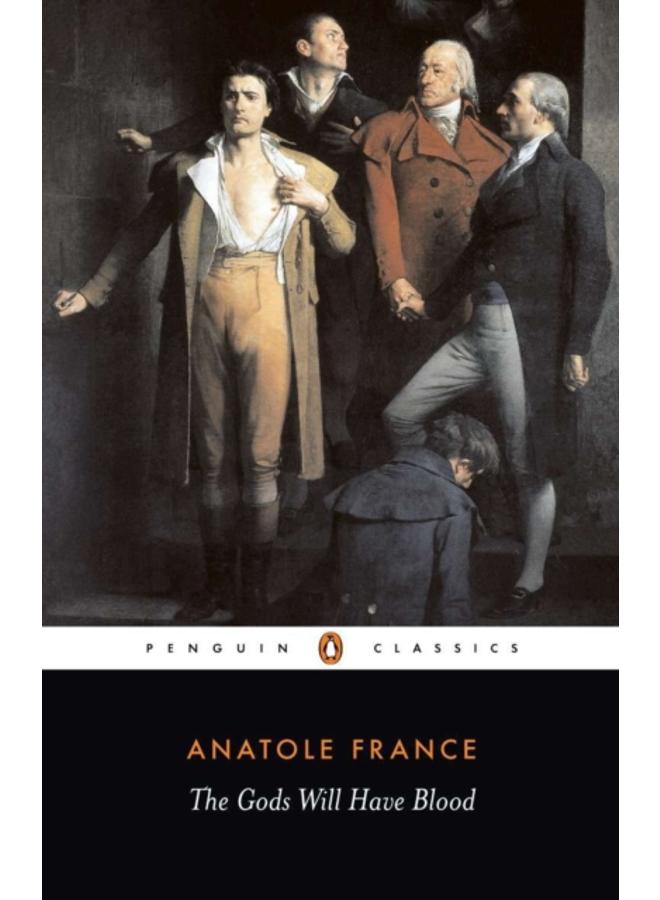 The Gods Will Have Blood : (Les Dieux Ont Soif)