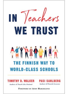 In Teachers We Trust: The Finnish Way to World-Class Schools 