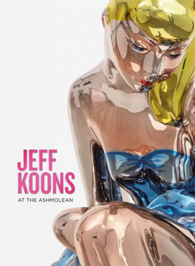 Jeff Koons : At the Ashmolean