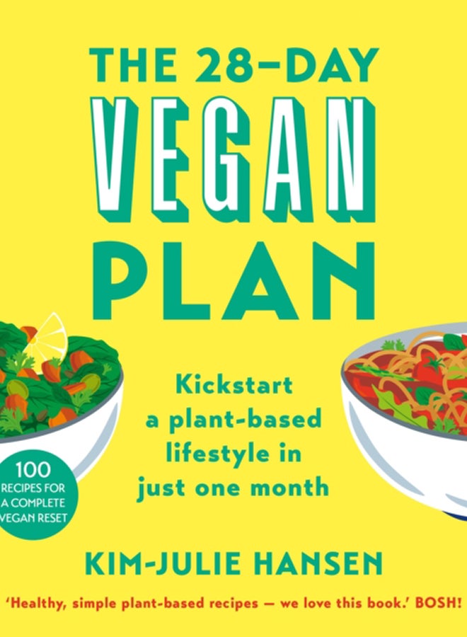 The 28-Day Vegan Plan : Kickstart a Plant-based Lifestyle in Just One Month 