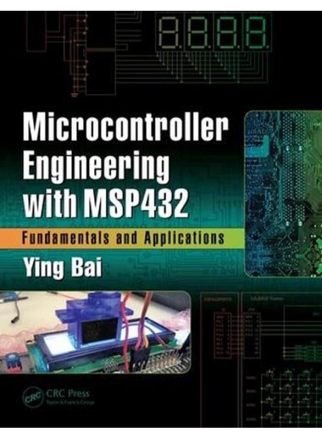Microcontroller Engineering with MSP432  Fundamentals and Applications  Ed   1 