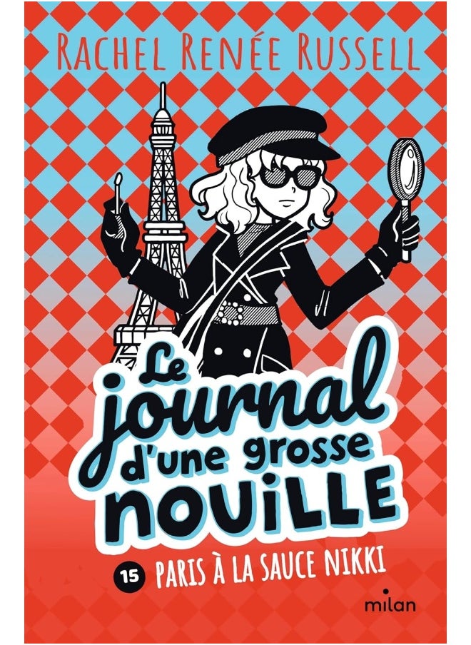 Le journal d'une grosse nouille, Tome 15: Paris à la sauce Nikki 