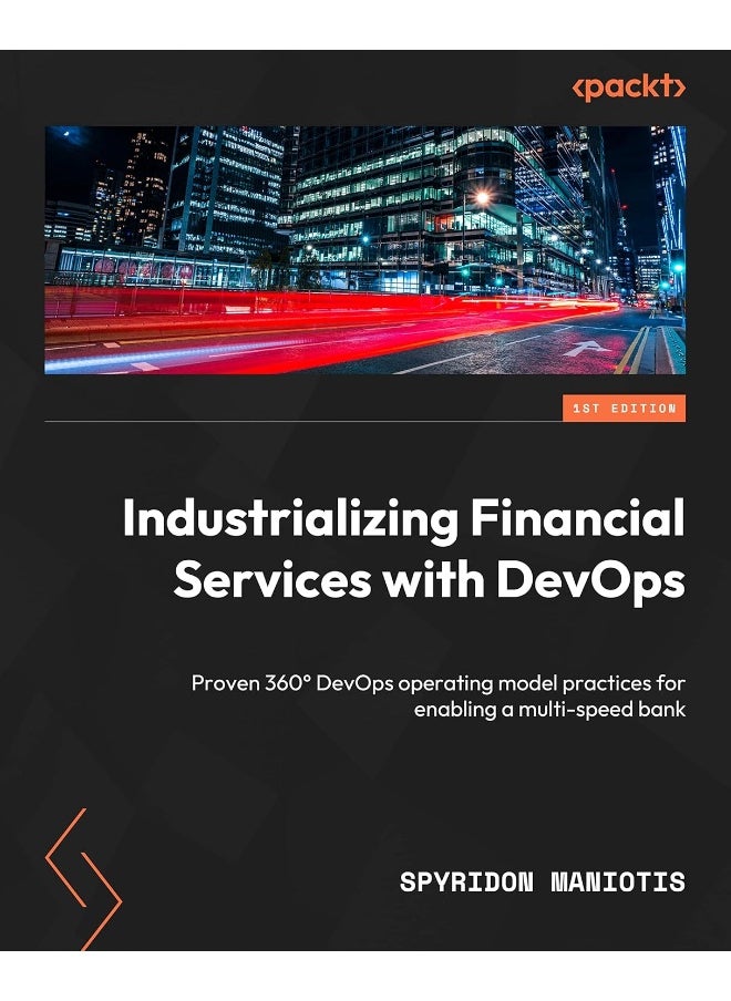 Industrializing Financial Services with DevOps: Proven 360° DevOps operating model practices for enabling a multi-speed bank