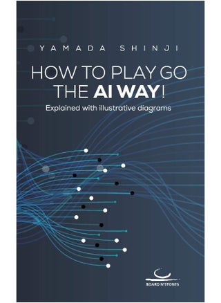 Brett Und Stein Verlag How to Play Go the AI Way!: Explained with illustrative diagrams - pzsku/Z521C4DC6ECF104350A36Z/45/_/1737572536/55eae918-ab6a-47ee-88d7-9348c013da26