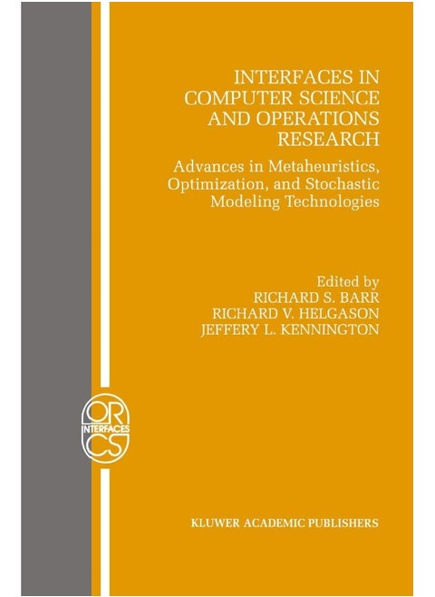 Interfaces in Computer Science and Operations Research: Advances in Metaheuristics, Optimization, and Stochastic Modeling Technologies