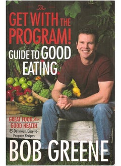 The Get with the Program! Guide to Good Eating: Great Food for Good Health