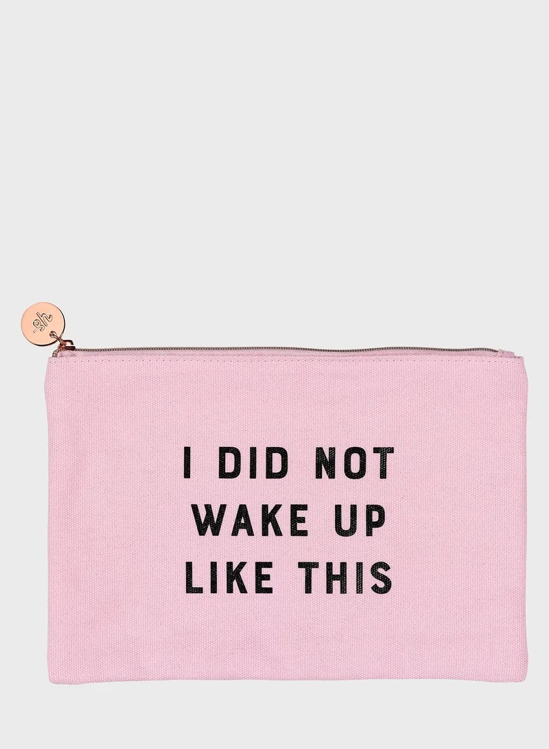 Yes Studio I Did Not Wake Up Like This Pouch