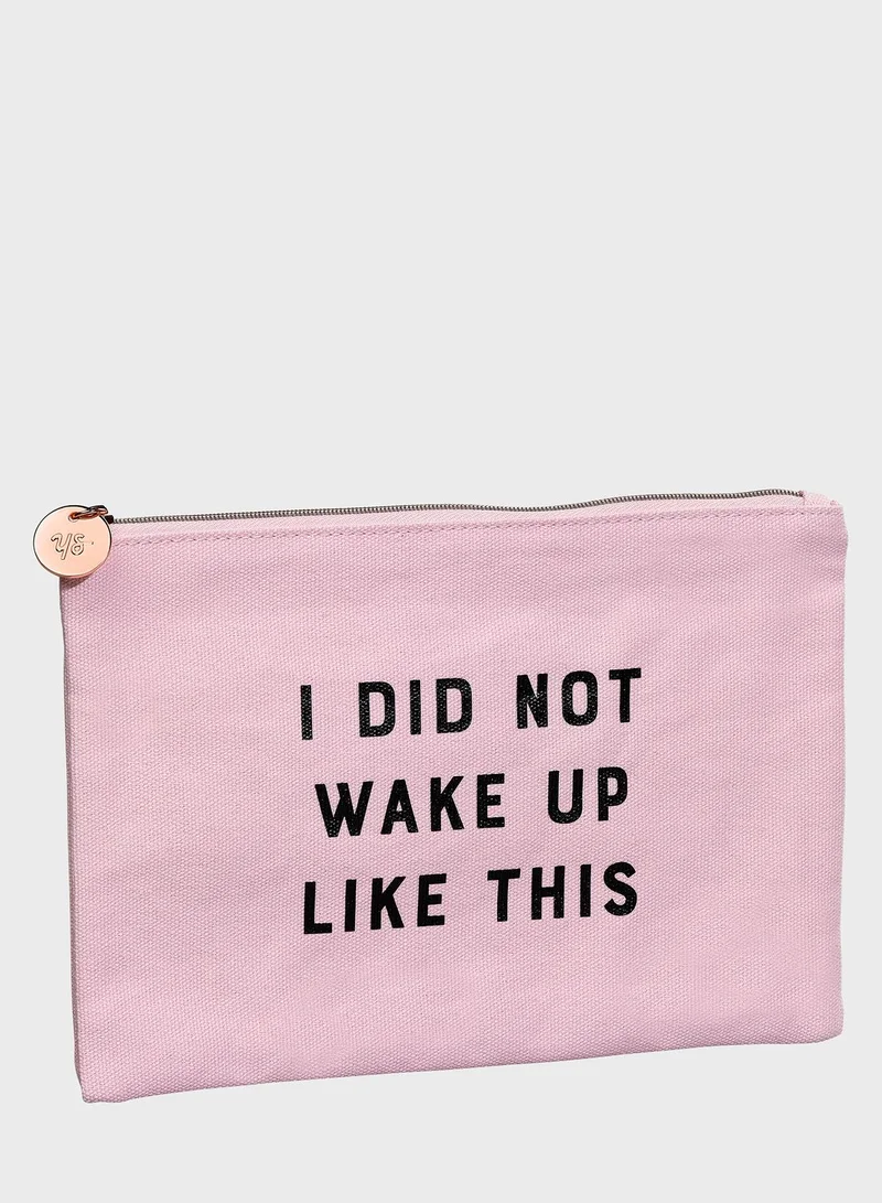 Yes Studio I Did Not Wake Up Like This Pouch