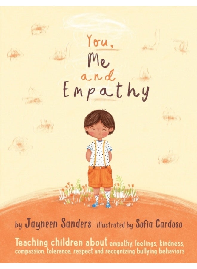 You, Me and Empathy: Teaching Children about Empathy, Feelings, Kindness, Compassion, Tolerance and Recognising Bullying Behaviours 