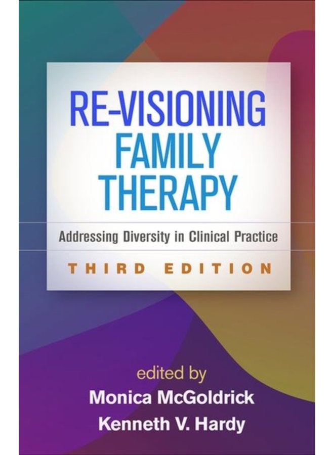 Re Visioning Family Therapy Third Edition Addressing Diversity in Clinical Practice - Hardback
