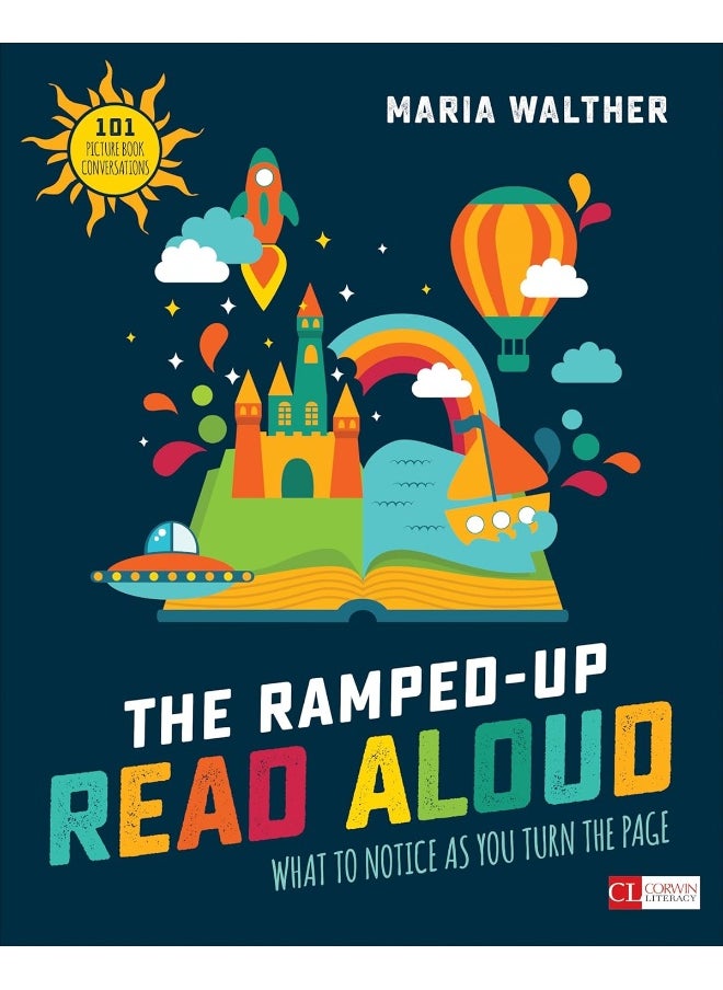 The Ramped-Up Read Aloud: What to Notice as You Turn the Page (Corwin Literacy) 