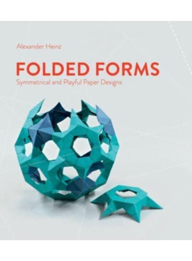 Folded Forms : Symmetrical and Playful Paper Designs 