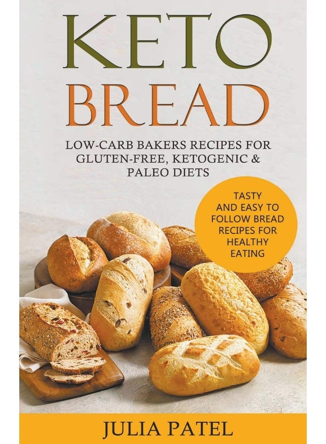 خبز كيتو: وصفات خباز منخفضة الكربوهيدرات للأنظمة الغذائية الخالية من الغلوتين، الكيتونية والباليو. وصفات خبز لذيذة وسهلة المتابعة لتناول طعام صحي. - Image 1