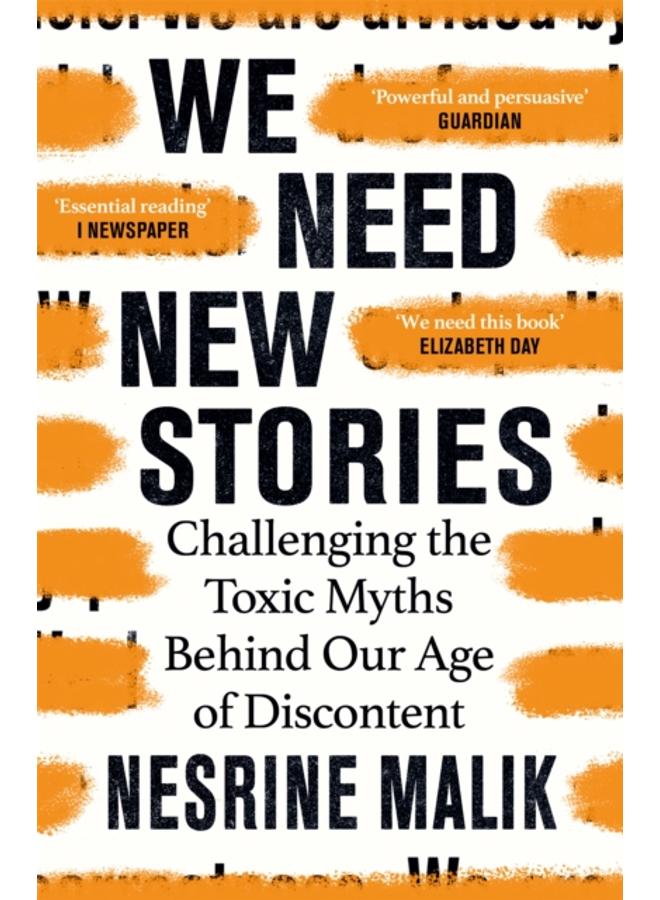 We Need New Stories : Challenging the Toxic Myths Behind Our Age of Discontent