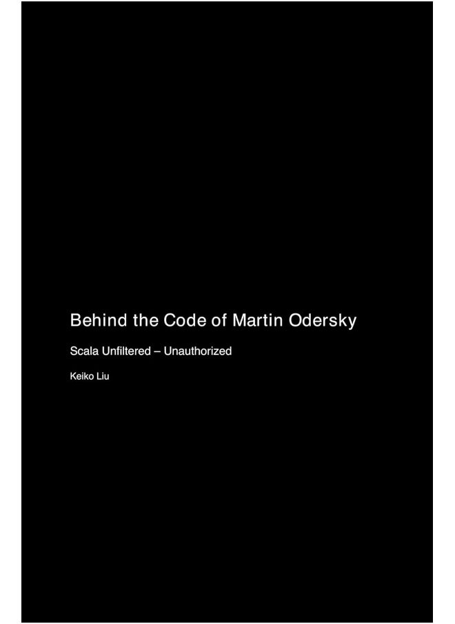 Behind the Code of Martin Odersky: Scala Unfiltered - Unauthorized  - Image 1
