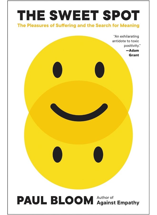 The Sweet Spot: The Pleasures of Suffering and the Search for Meaning 