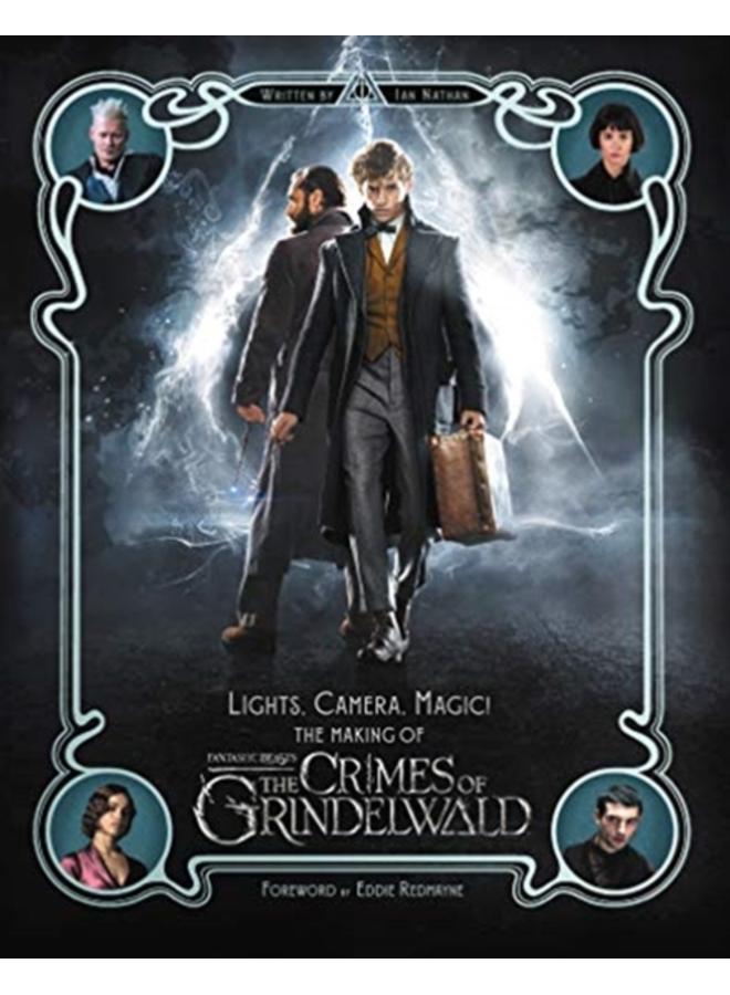 Lights, Camera, Magic! : The Making of Fantastic Beasts: The Crimes of Grindelwald 