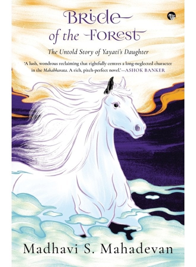 Bride of the Forest THE UNTOLD STORY OF YAYATI S DAUGHTER - Paperback