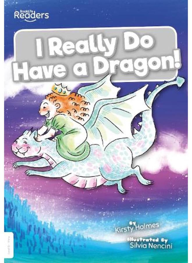 I Really Do Have a Dragon!  BookLife Readers - Level 10 - White  Ed   1