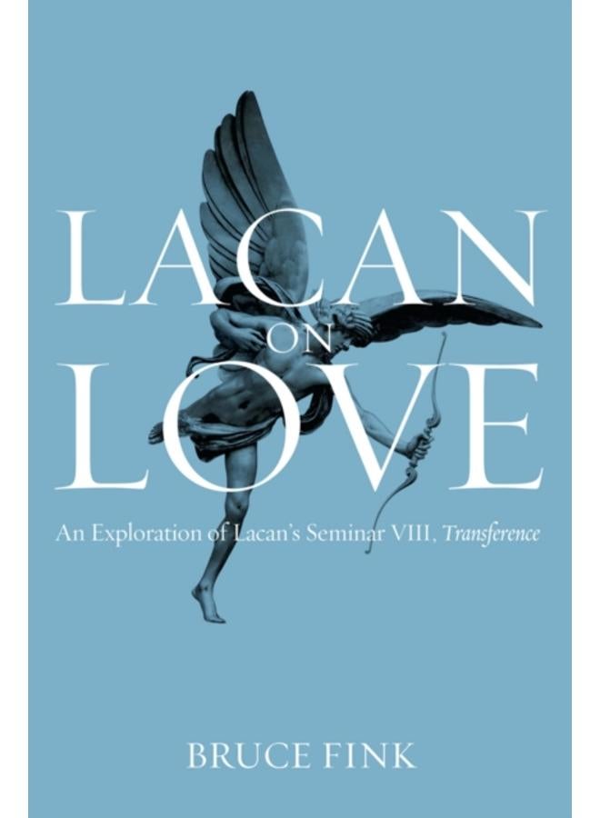 Lacan on Love : An Exploration of Lacan's Seminar VIII, Transference