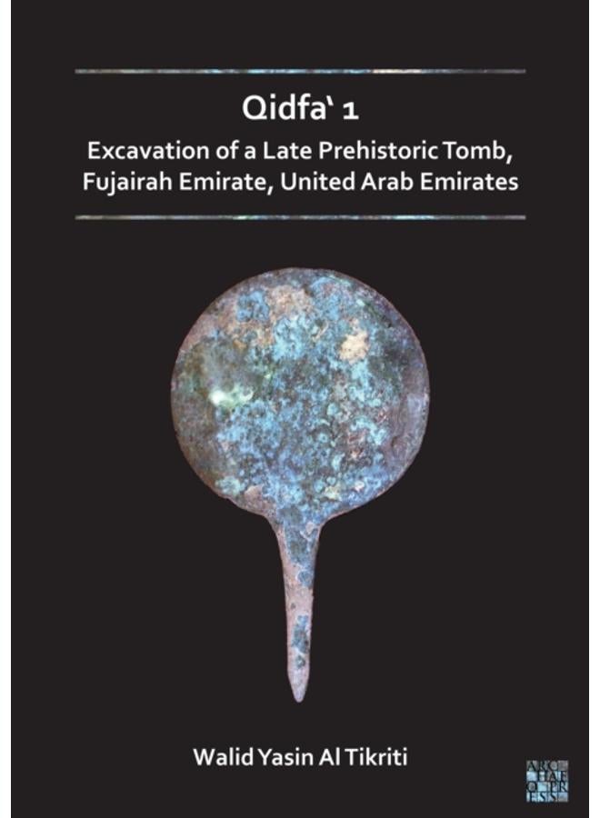 Qidfa' 1: Excavation of a Late Prehistoric Tomb, Fujairah Emirate, United Arab Emirates 