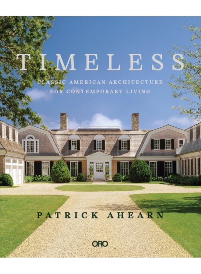 Timeless Classic American Architecture for Contemporary Living - Hardback