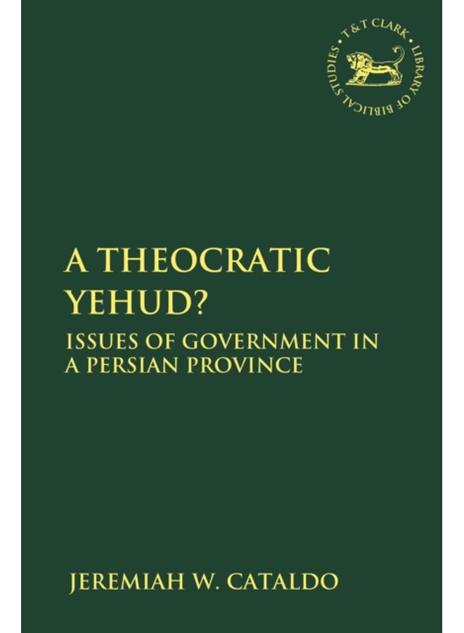 A Theocratic Yehud Issues of Government in a Persian Province - Paperback