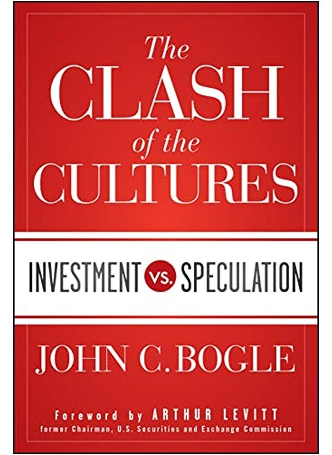 The Clash of the Cultures: Investment vs. Speculation 