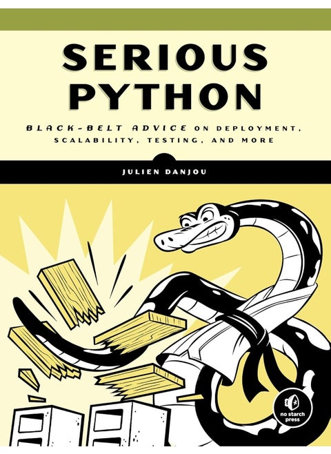 Serious Python: Black-Belt Advice on Deployment, Scalability, Testing, and More