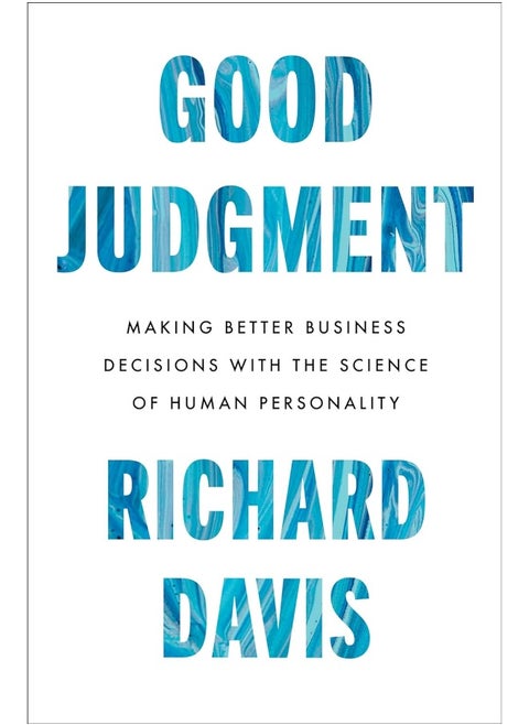 Good Judgment: Making Better Business Decisions with the Science