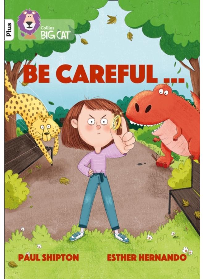 Be Careful... : Band 10+/White Plus 
