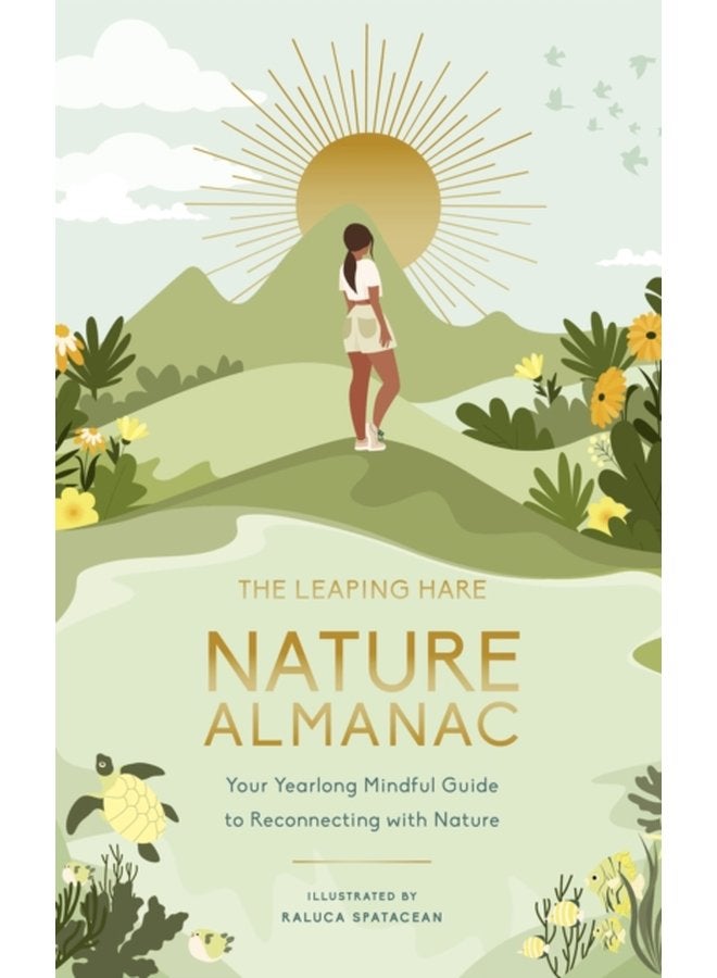 The Leaping Hare Nature Almanac Your Yearlong Mindful Guide to Reconnecting with Nature - Hardback