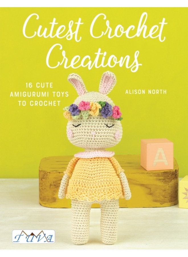 Cutest Crochet Creations 16 Cute Amigurumi Toys to Crochet - Paperback