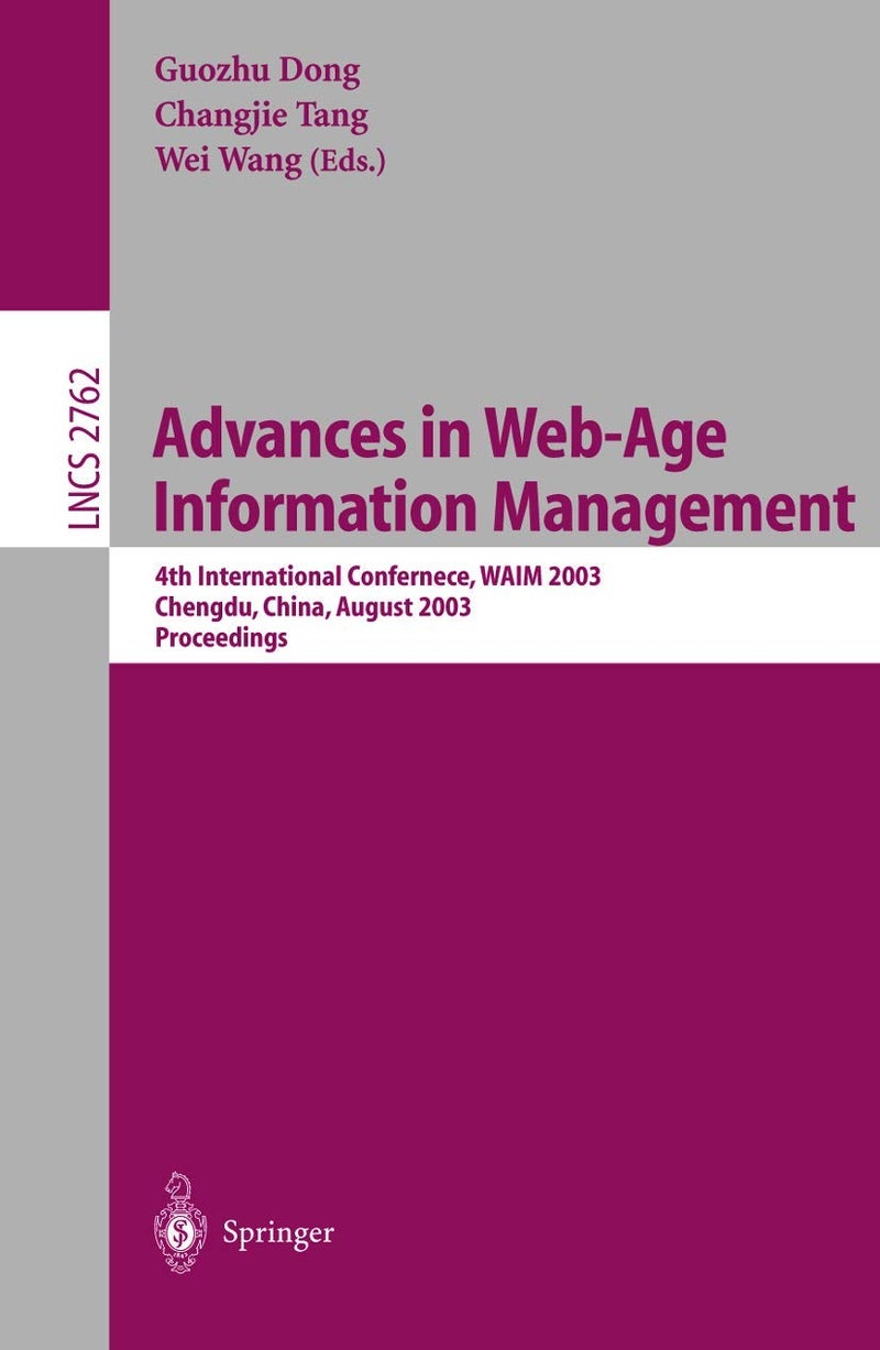 Advances in Web-Age Information Management: 4th International Conference, WAIM 2003, Chengdu, China, August 17-19, 2003, Proceedings