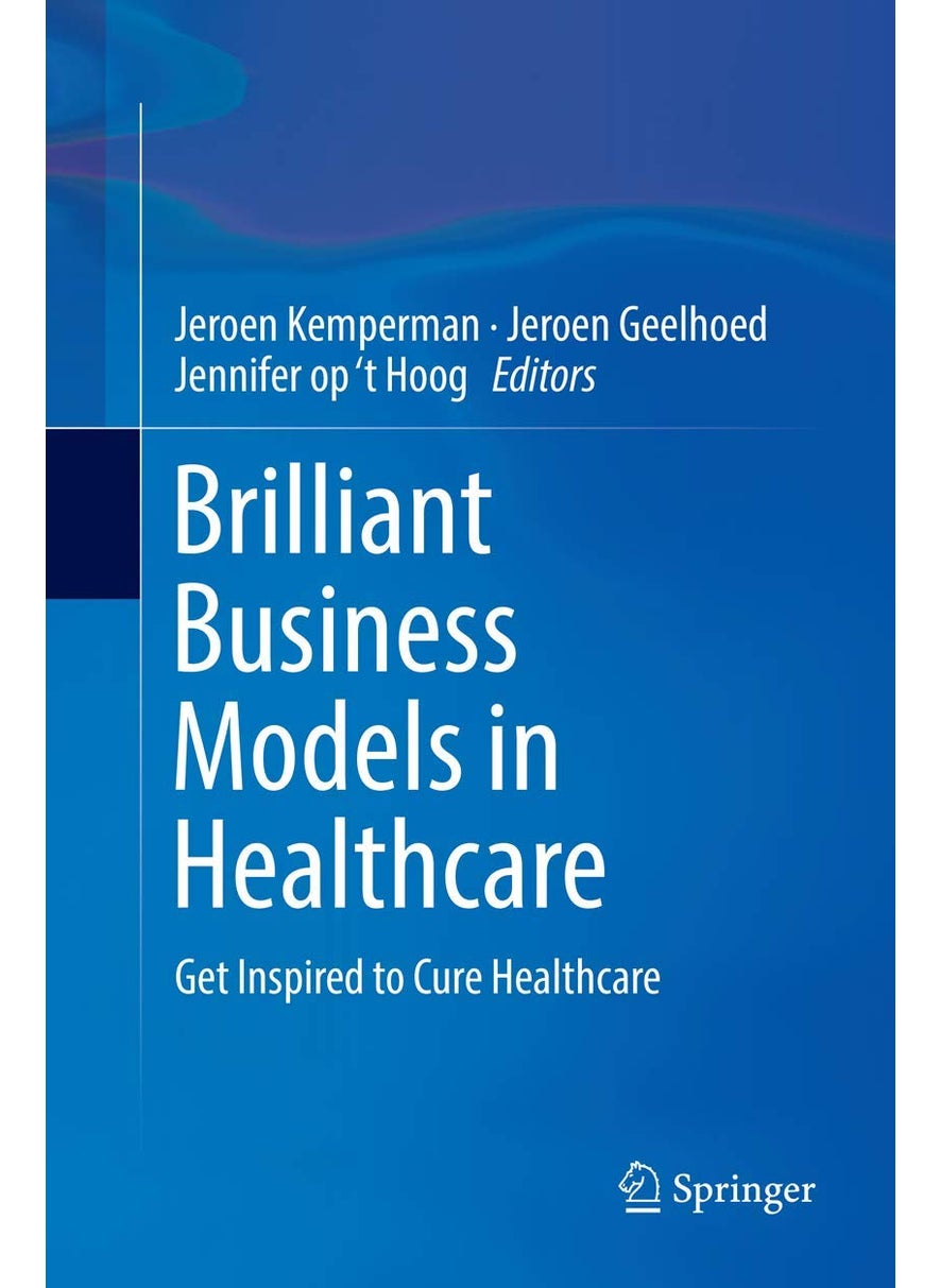 Brilliant Business Models in Healthcare: Get Inspired to Cure Healthcare 