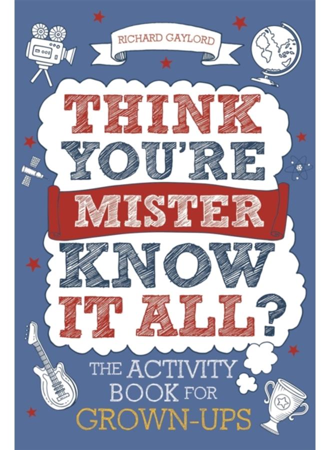 Think You're Mister Know-it-All? : The Activity Book for Grown-ups 