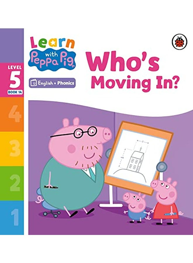 Learn With Peppa Phonics Level 5 Book 14 Whos Moving In? Phonics Reader by Peppa Pig Paperback