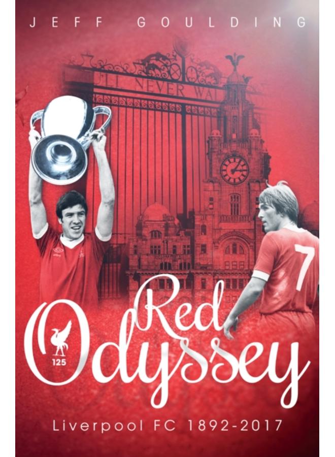 Red Odyssey : Liverpool FC 1892-2017 