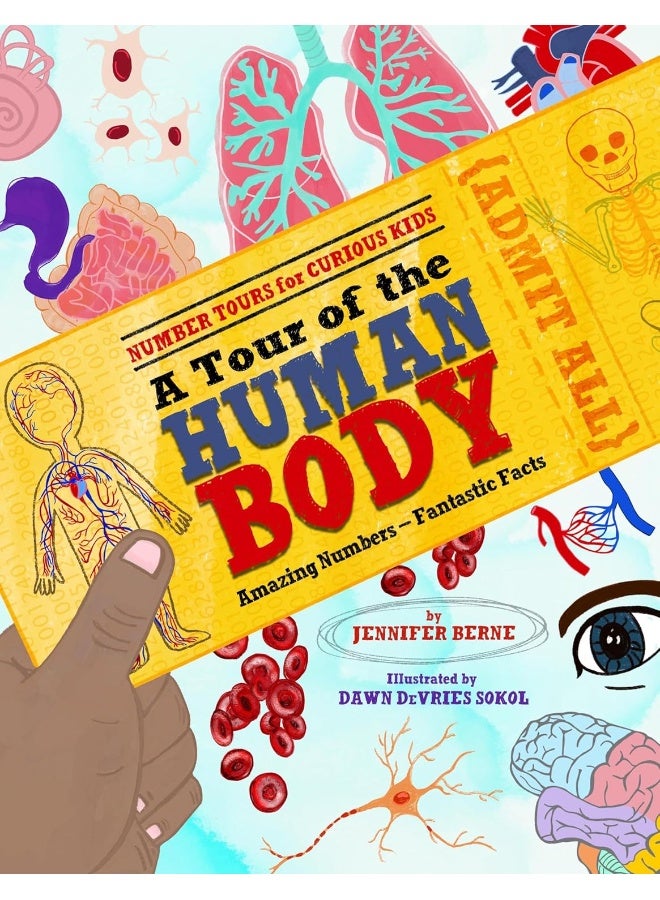 A Tour of the Human Body: Amazing Numbers--Fantastic Facts 