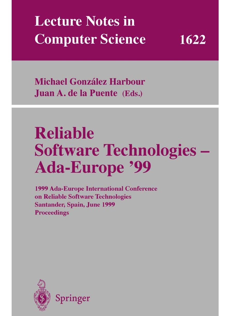 Reliable Software Technologies - Ada-Europe '99: 1999 Ada-Europe International Conference on Reliable Software Technologies, Santander, Spain, June 7-11, 1999, Proceedings 