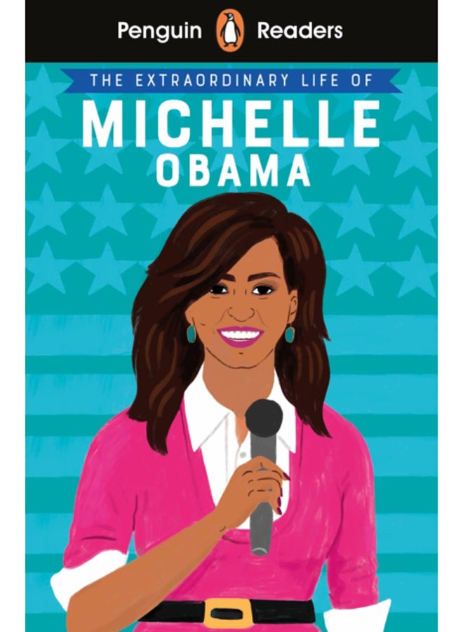 Penguin Readers Level 3: The Extraordinary Life of Michelle Obama (ELT Graded Reader)