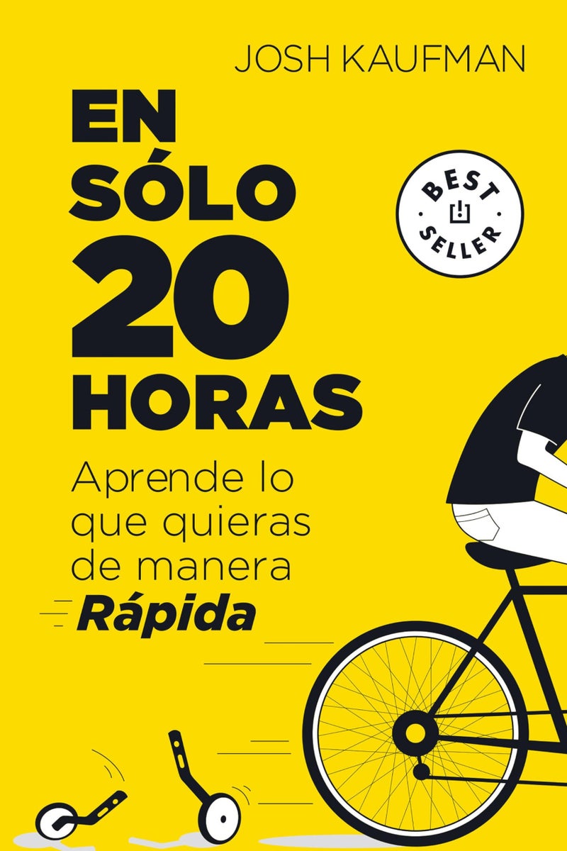 En sólo 20 horas Aprende lo que quieras de manera rápida / The First 20Hours. How to Learn Anything&Fast (Spanish Edition)